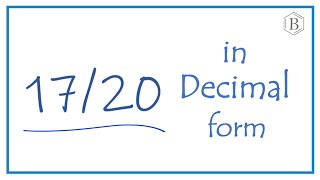 Convert the Fraction 17/20 to a Decimal
