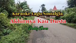 Karaoke Lagu Nostalgia|| Akhirnya Kau Dusta - Deddy Dores ||
