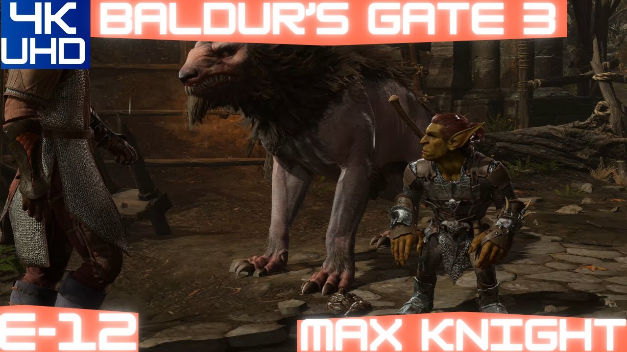 Let's Play Baldur's Gate 3 [E-12 - 4K UHD] ADVENTURES OF MAX KNIGHT - Goblin Camp