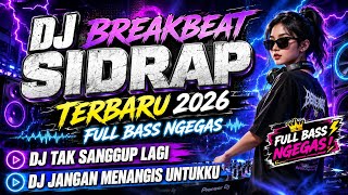DJ BREAKBEAT SIDRAP TERBARU 2026 FULL BASS NGEGAS - DJ TAK SANGGUP LAGI - DJ JANGAN MENANGIS UNTUKKU