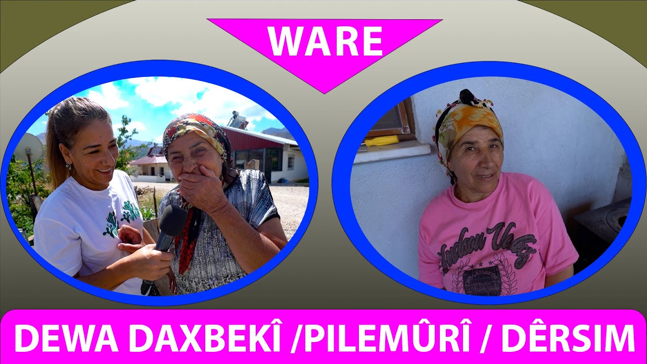 WARE - DEWA DAXBEKÎ /PILEMÛRÎ / DÊRSIM