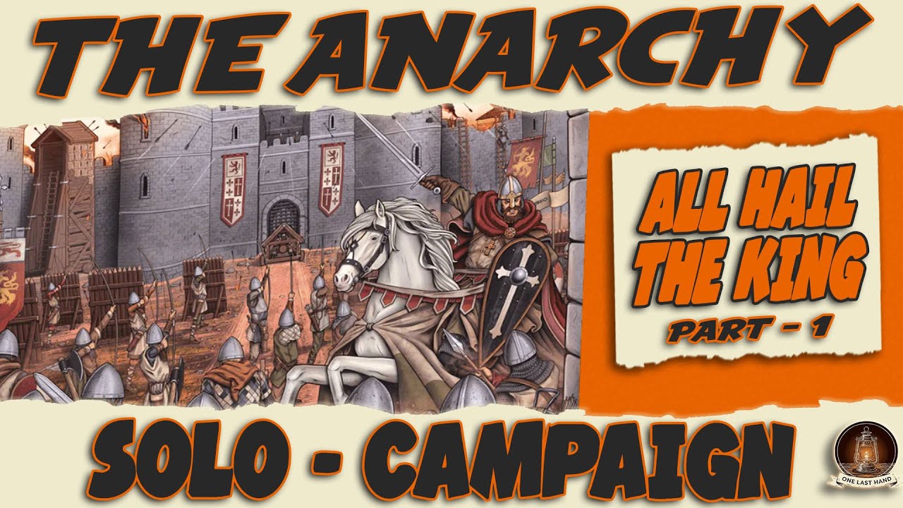 Let's Play The Anarchy | A New Solo Campaign | Chapter 1: All Hail The King