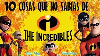 10 Cosas que no sabías de LOS INCREIBLES