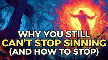 Why You Still Can’t Stop Sinning (And How to Stop)