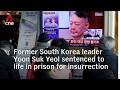 Former South Korean President Yoon Suk Yeol Sentenced To Life Imprisonment For Insurrection