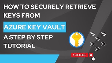 3. How To Securely Retrieve Keys from Azure Key Vault | Step-By-Step Tutorial | Azure Key Vault