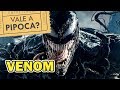 Venom | VALE A PIPOCA?