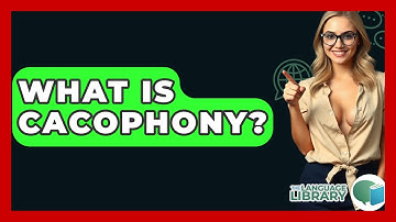 What Is Cacophony? - The Language Library