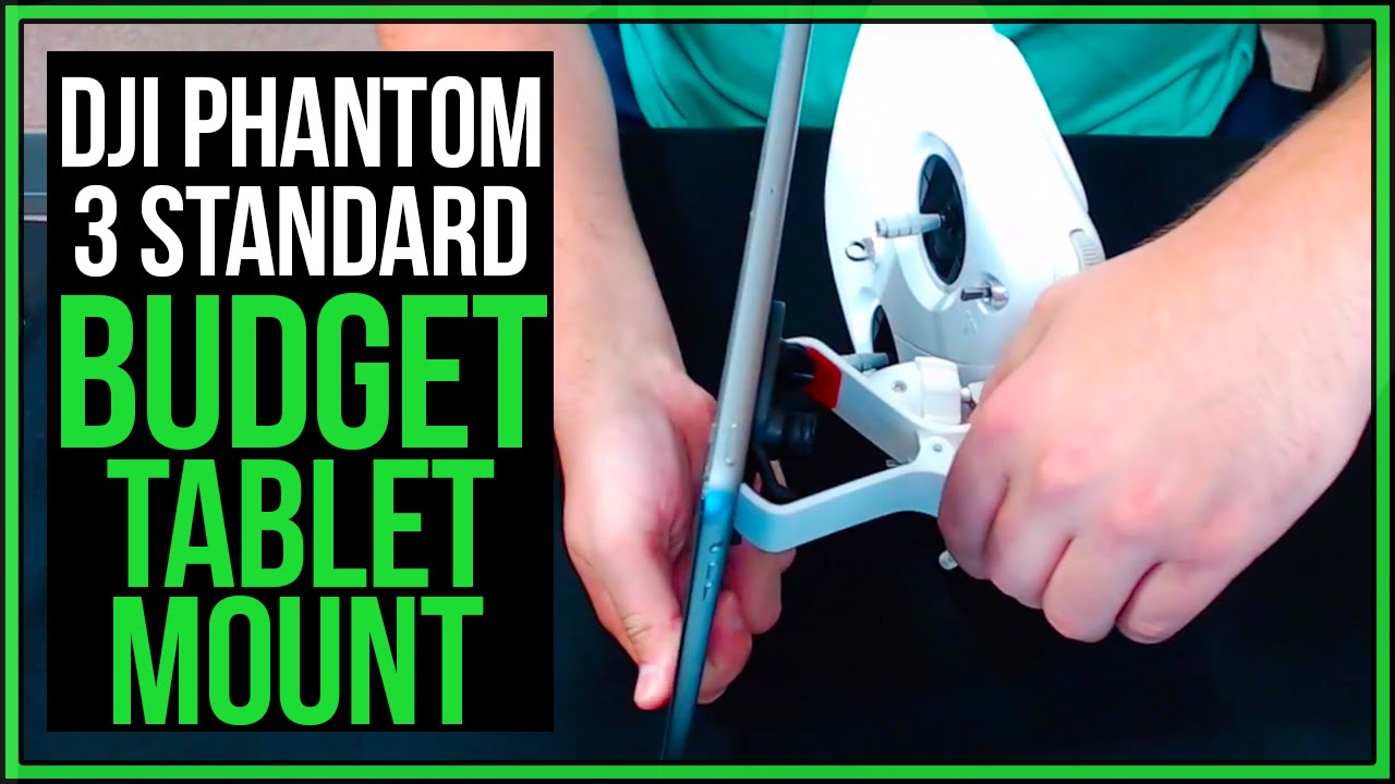 Phantom 3 Standard Tip 2 10 Budget Tablet Mount Drone YouTube