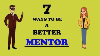 7 Ways To Be A Better Mentor By Helping Young Minds Grow
