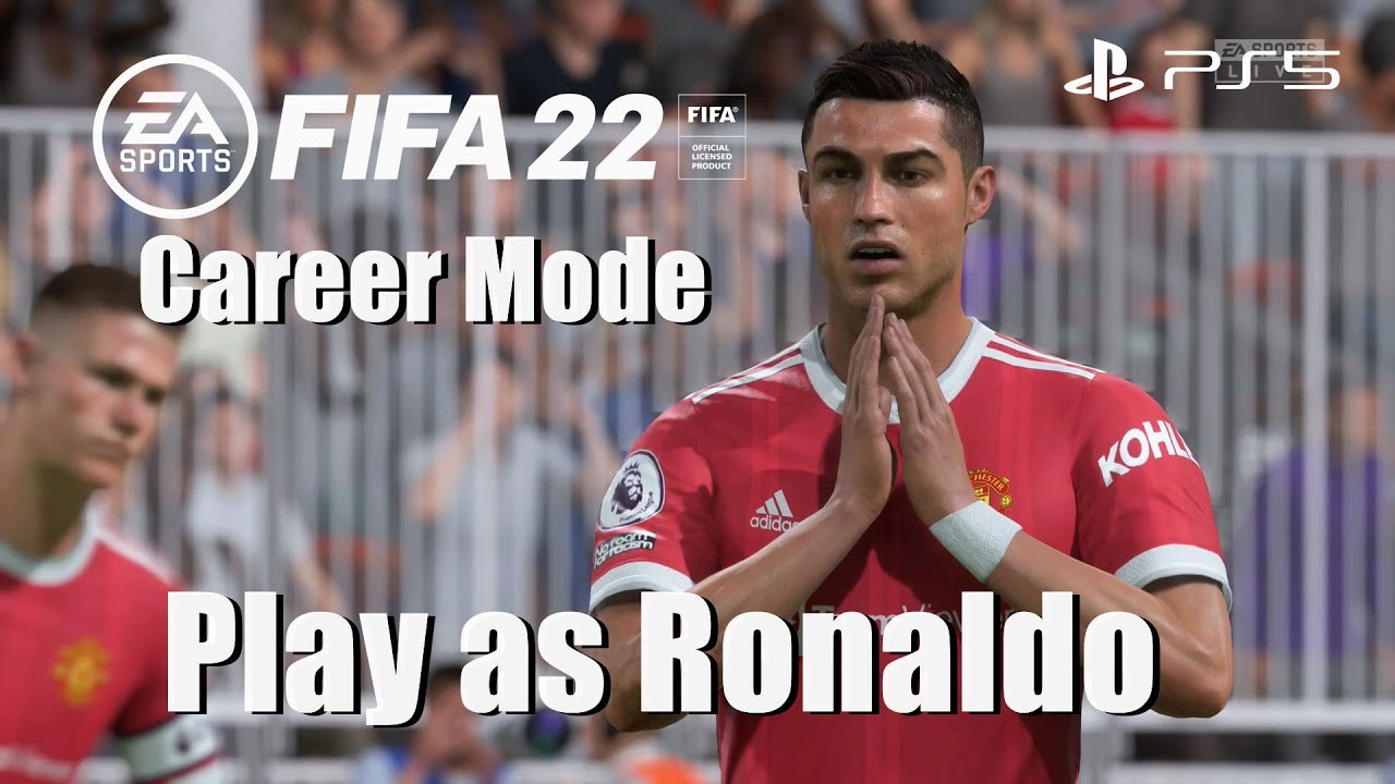 FIFA 22 Play as Cristiano Ronaldo in Career Mode