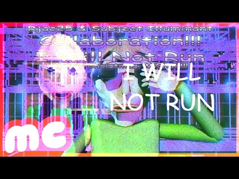 Mashup I Will Not Run Remix (Rjac25/Musiclide)/Baldi's Song