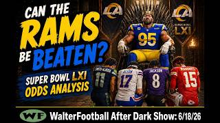 Super Bowl LXI Odds Analysis &amp; Picks: WalterFootball.com After Dark, June 18, 2026