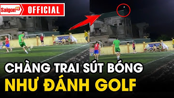 Hài hước với CÚ SÚT như đánh GOLF của thanh niên KHIẾN AI cũng phải NGƯỚC NHÌN | Tin tức SaigonTV