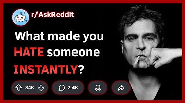 What did Someone do to Make you HATE them INSTANTLY? | REDDIT STORIES