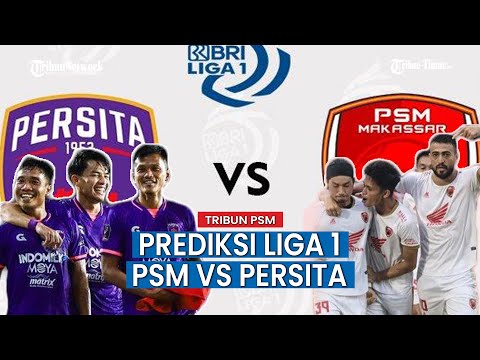 Prediksi Skor Liga 1 Pertandingan PSM Makassar vs Persita di serta Susunan Pemain