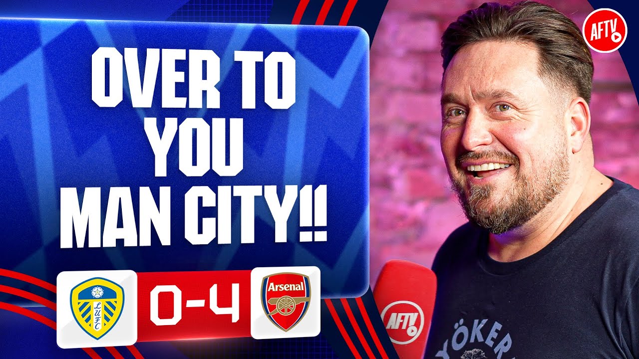 Over To You MAN CITY! (Marty) | Leeds 0-4 Arsenal