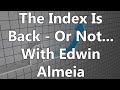 The Index Is Back -  Or Not, With Edwin Almeida