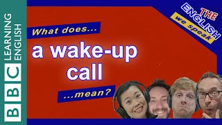 A Wake-Up Call The English We Speak