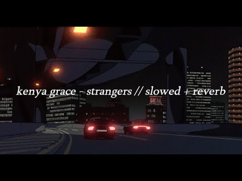 Kenya Grace - Strangers (Slowed & Reverb) [Lyrics] 