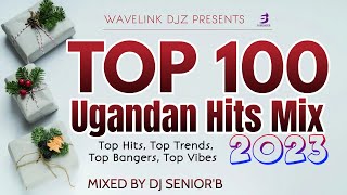 Ugandan Top 100 Hits 2023 Mix - Dj Senior'B [Happy New Year 2024]
