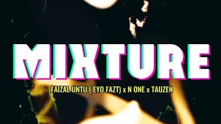 Download lagu MIXTURE - FAIZAL UNTU x N ONE x TAUZEN @kurangpassstudio