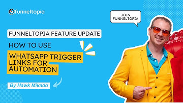 How to Use WhatsApp Trigger Links for Automation | FunnelTopia Feature Update
