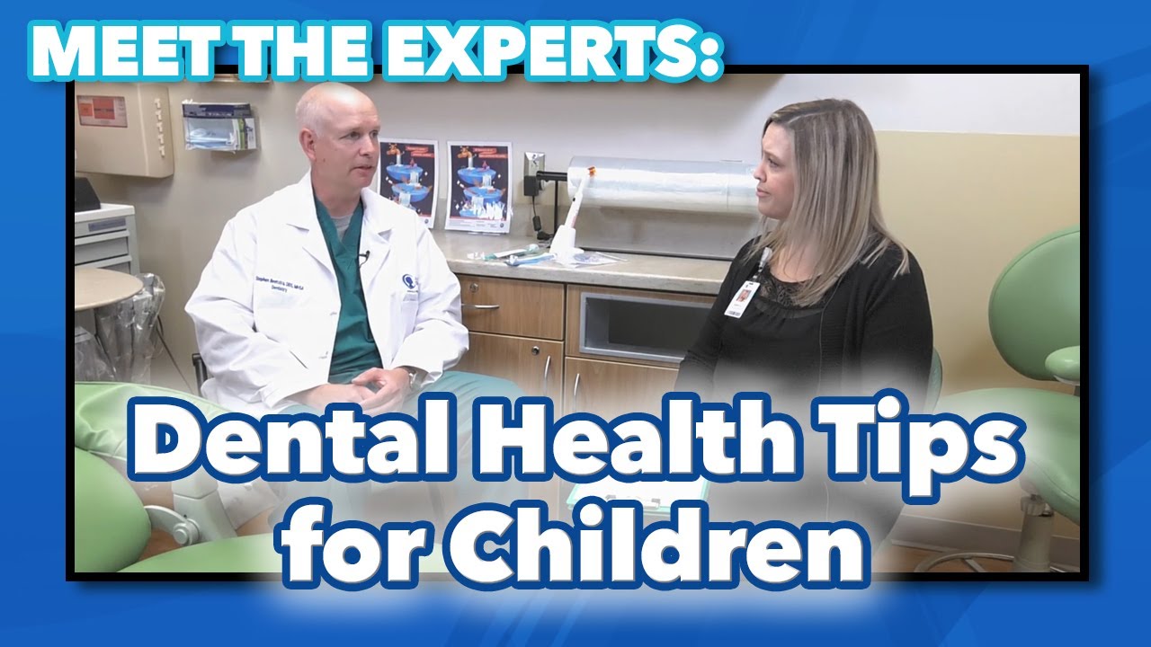 Meet the Experts: Dental Health Tips for Children - YouTube