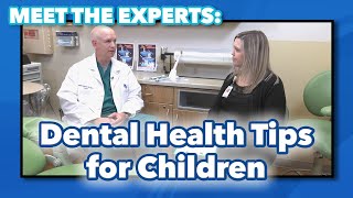 Meet the Experts: Dental Health Tips for Children Meet the Experts: Dental Health Tips for Children