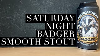 Saturday Night Badger Stout Review , Bowland Brewery , Clitheroe Beer Review
