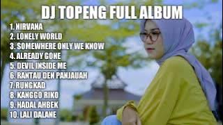 DJ TOPENG FULL ALBUM TERBARU - NIRVANA | LONELY WORLD | SOMEWHERE ONLY WE KNOW | VIRAL TIKTOK