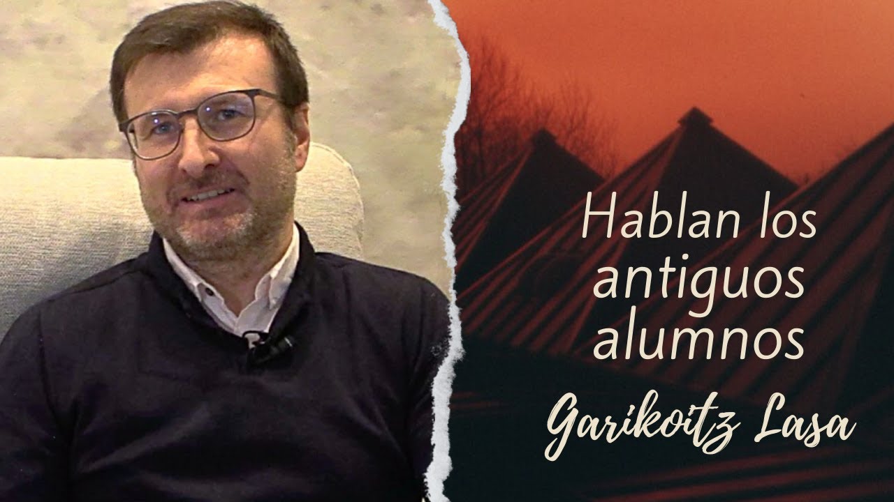 Garikoitz Lasa   Hablan los antiguos alumnos