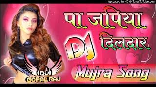 Pa Japiyan Dildaar Dj Mix Song Stage Dance Dj Song Hard Dholki Mix By Dj Gopal Raj Bareilly