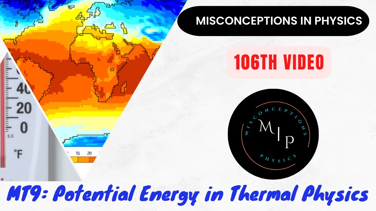 MT9 Misconceptions in Physics Potential Energy in Thermal Physics YouTube