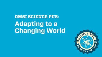 Virtual OMSI Science Pub: Adapting to a Changing World