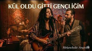 Kül Oldu Gi̇tti̇ Gençli̇ği̇m - Melancholi̇c Anatoli̇a