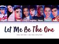 NOW UNITED - “Let Me Be The One” | Color Coded Lyrics
