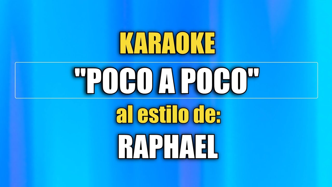 VLG Karaoke (RAPHAEL POCO A POCO) Mejor versión YouTube