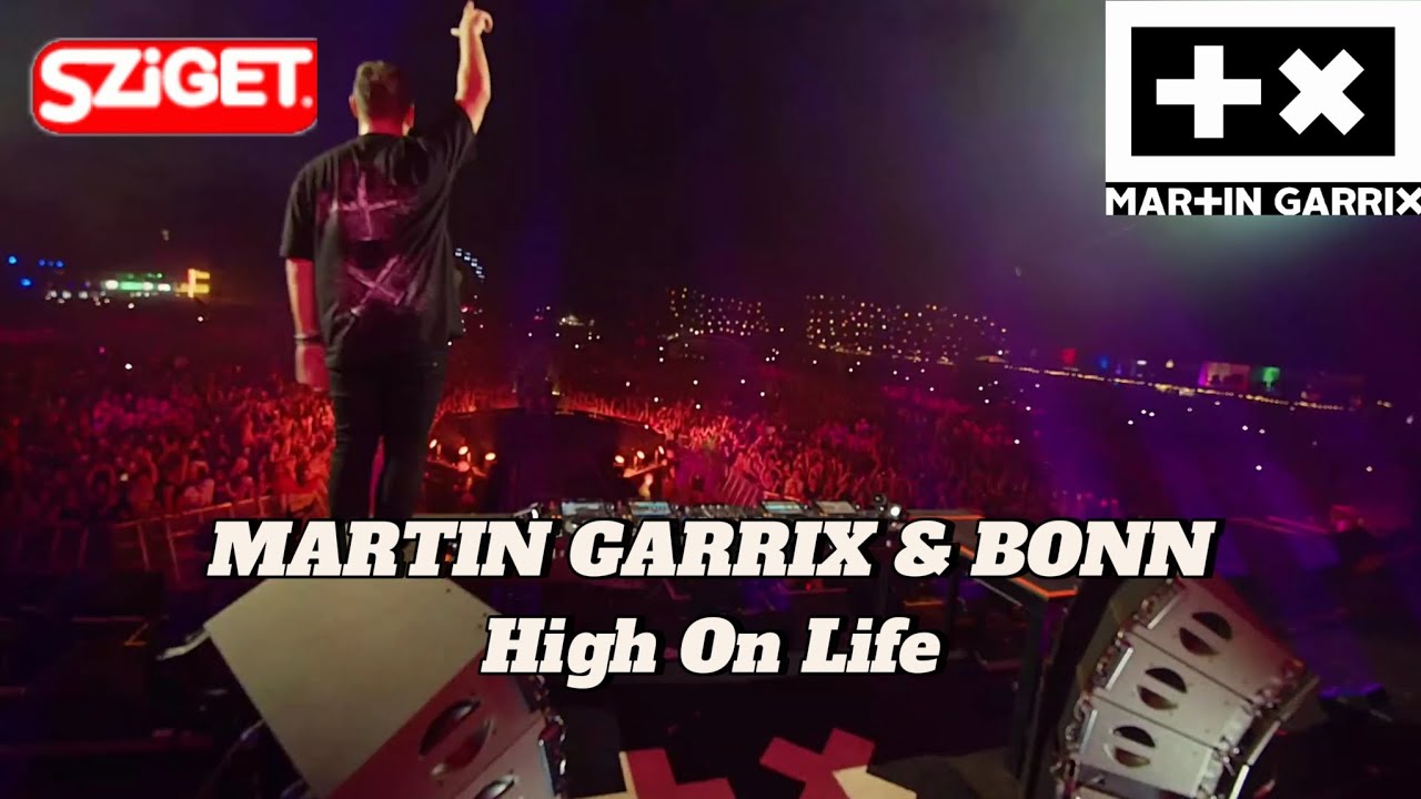 MARTIN GARRIX ft BONN - High On Life - Live SZiGET 2024