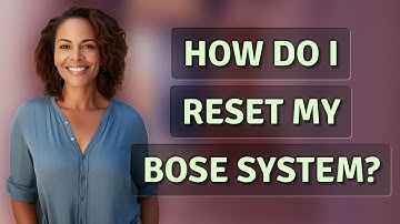 How do I reset my Bose system?