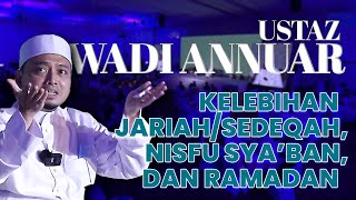 FULL CERAMAH USTAZ WADI ANNUAR - KELEBIHAN JARIAH, NISFU SYA'BAN & RAMADAN