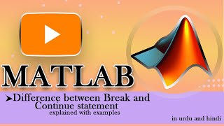 MATLAB COURSE | difference between break and continue statement explained with examples in urdu