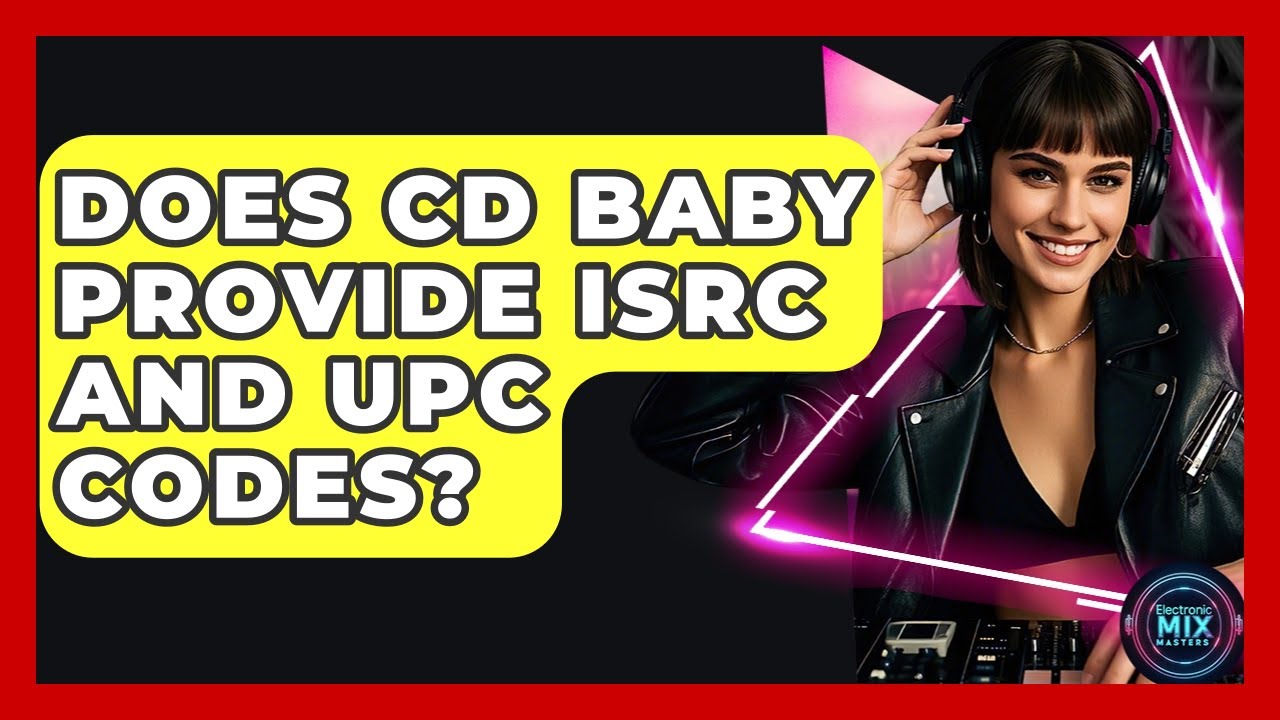 Does CD Baby Provide ISRC And UPC Codes? - Electronic Mix Masters - YouTube