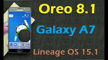 How to Install Android Oreo 8.1 in Samsung Galaxy A7 (Lineage OS 15.1) Install and Review