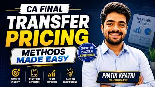 Transfer Pricing Methods Made Easy 🔥 | CA Final DT | Full Concept Clarity
