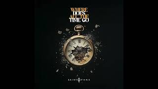 SAINT PHNX "Where Does All The Time Go" (Official Audio)