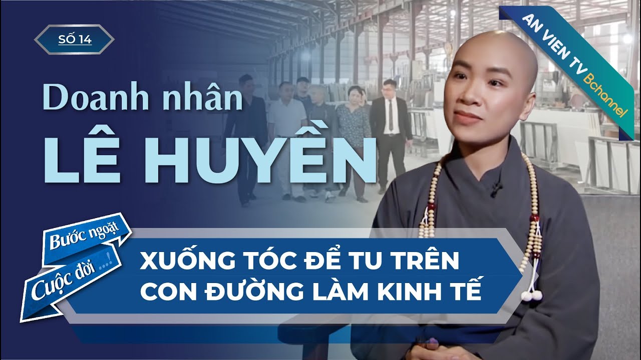 Doanh nhân Lê Huyền | Bước Ngoặt Cuộc Đời Số 14 - youtube