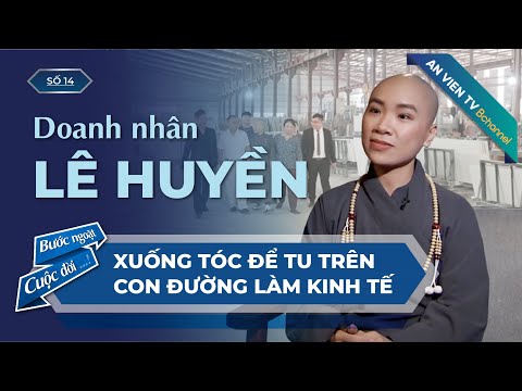 Video Doanh nhân Lê Huyền | Bước Ngoặt Cuộc Đời Số 14 - youtube