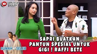 SAPRI BUATKAN PANTUN SPESIAL UNTUK GIGI ! RAFFI BETE - RUMAH SELEB