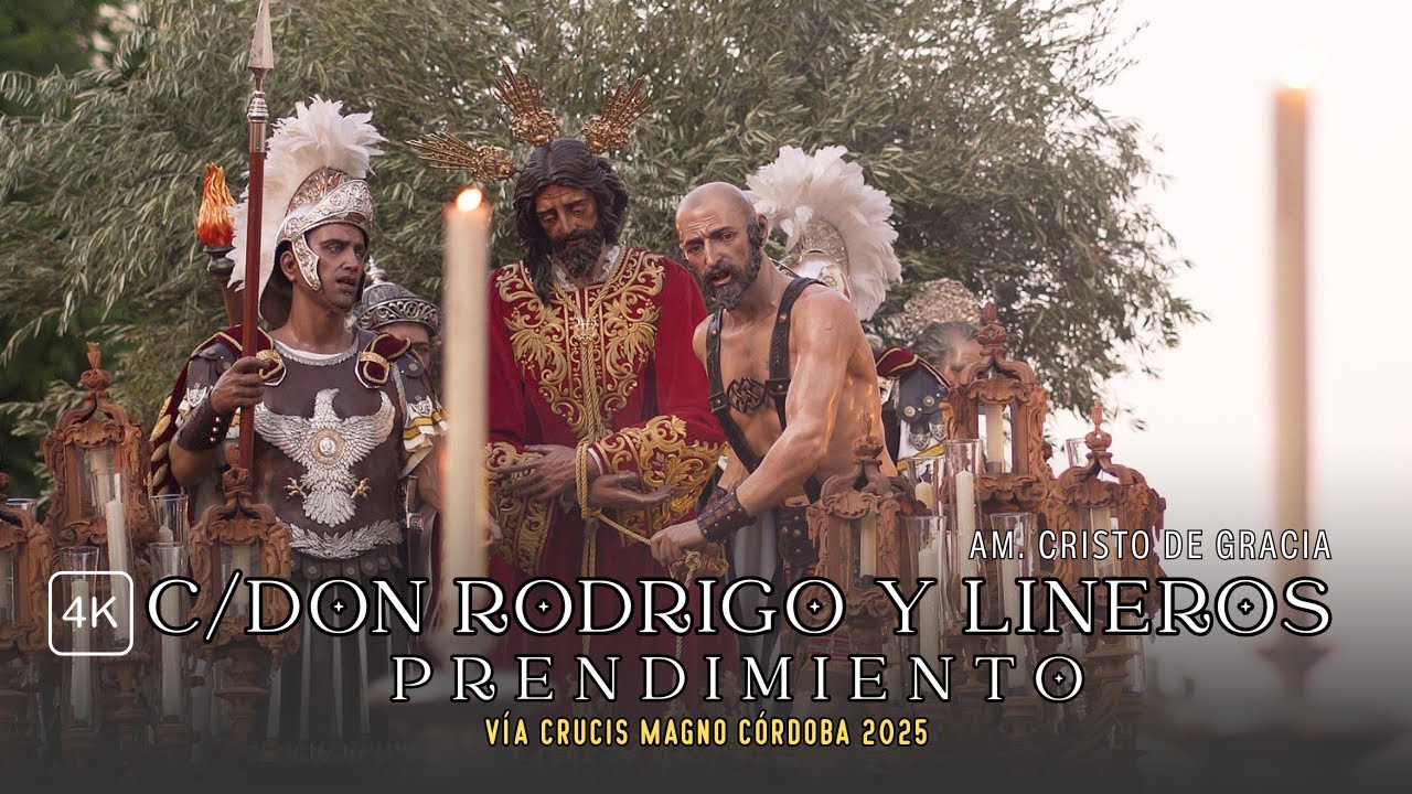 4K | PRENDIMIENTO DE CÓRDOBA | AM CRISTO DE GRACIA | CALLE DE DON RODRIGO/LINEROS | VÍA CRUCIS MAGNO
